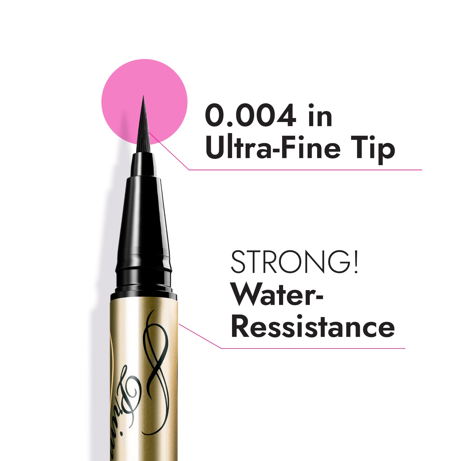 0.004 in ultra-fine tip, strong water-resistance