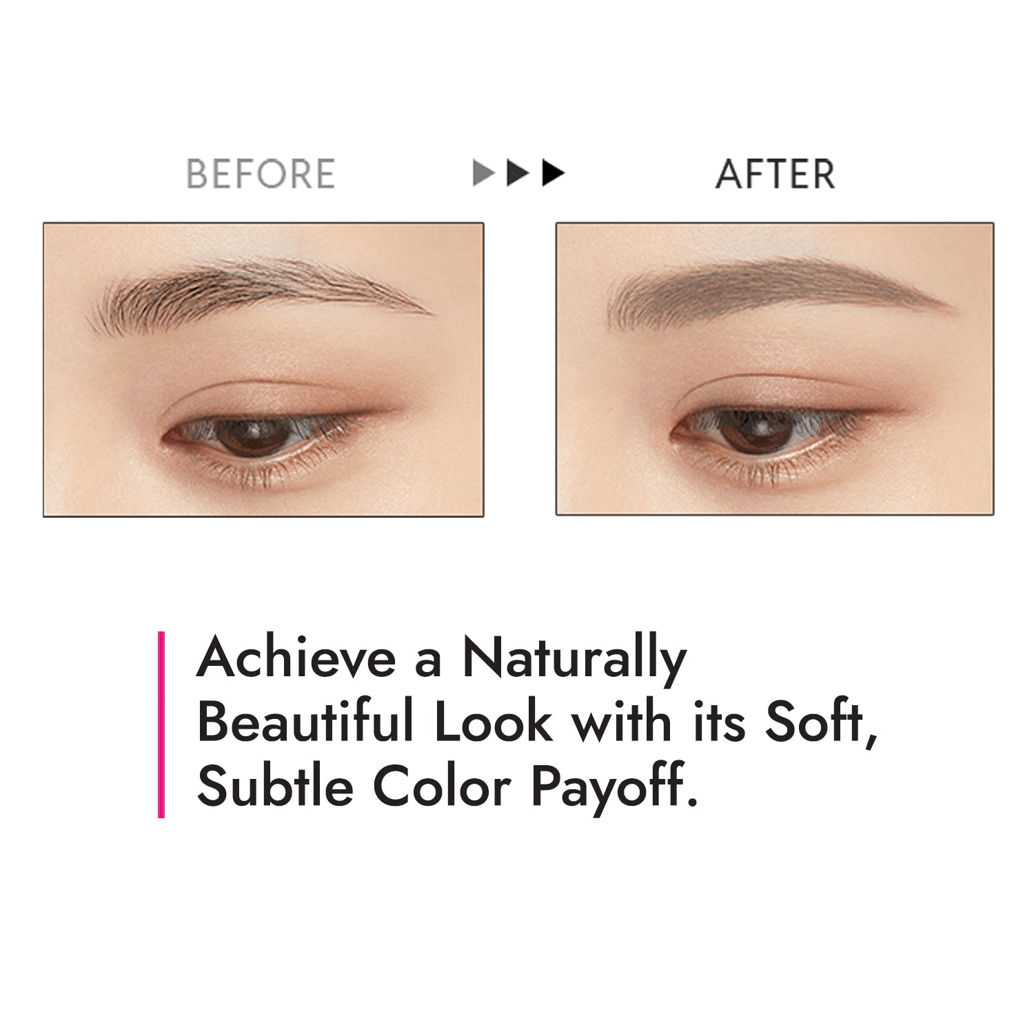 achieve natural look with soft, subtle color payoff.