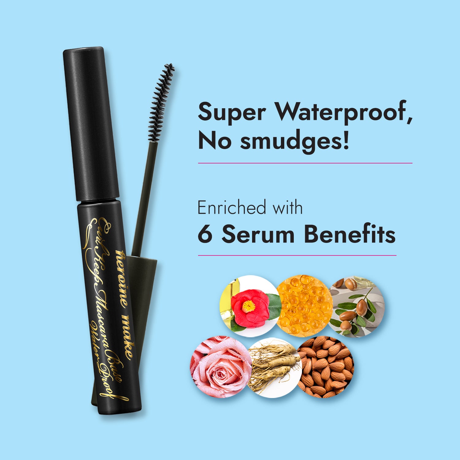 super waterproof, no smudging! and enriched with 6 serum benefits